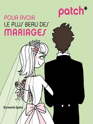 cover image of Patch pour avoir le plus beau des mariages